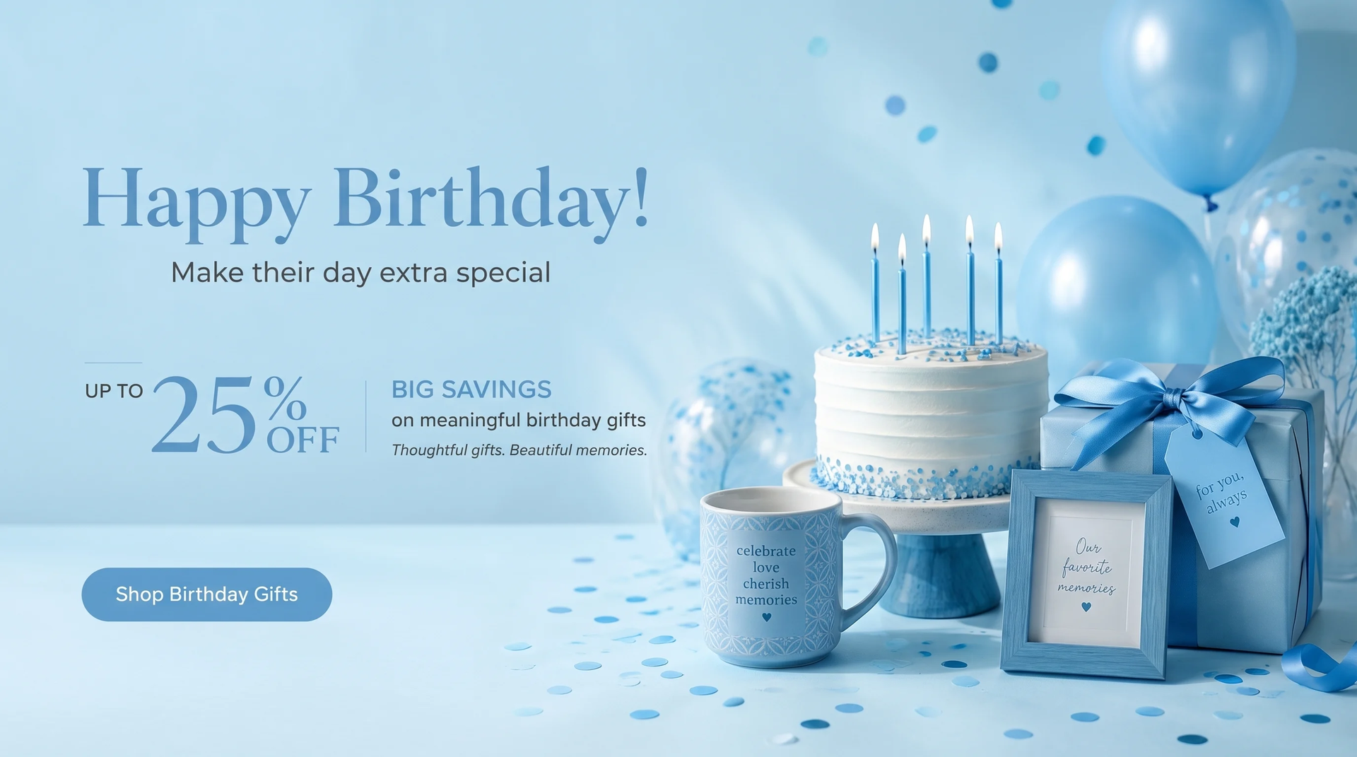 Happy Birthday — up to 25% off meaningful birthday gifts