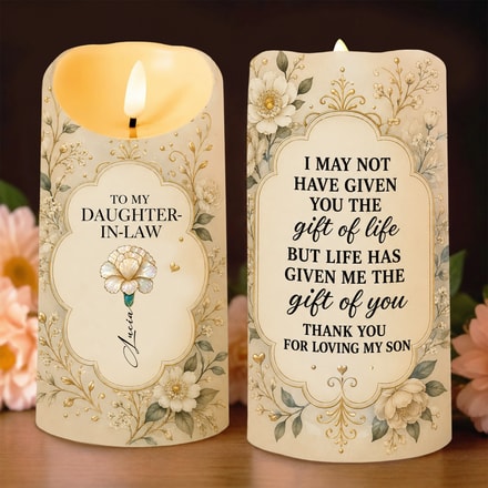 To My Daughter-In-Law Life Has Given Me The Gift Of You Thank You For Loving My Son - Personalized Led Candle - Gift For Daughter-In-Law
