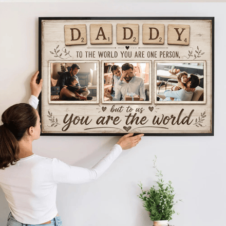 Daddy To The World You Are One Person But To Us You Are The World - Personalized Poster/Canvas Prints - Gift For Mom, Dad, Mother'S Day, Father'S Day
